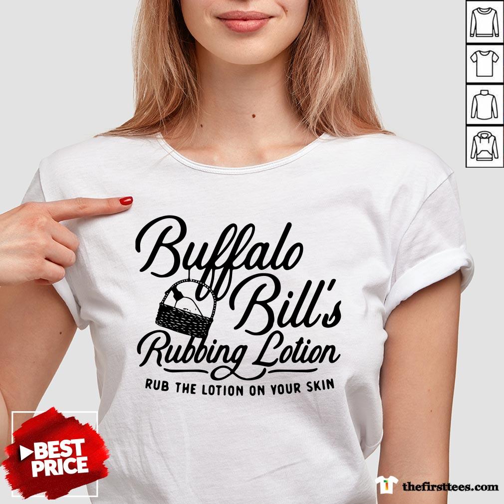 Buffalo Bill's Rubbing Lotion Rub The Lotion On Your Skin Shirt
