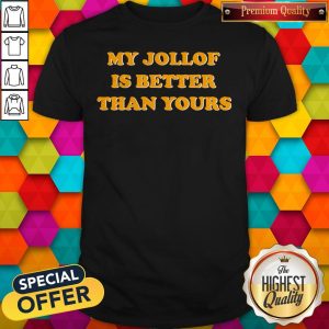 Official My Jollof Is Better Than Yours Shirt