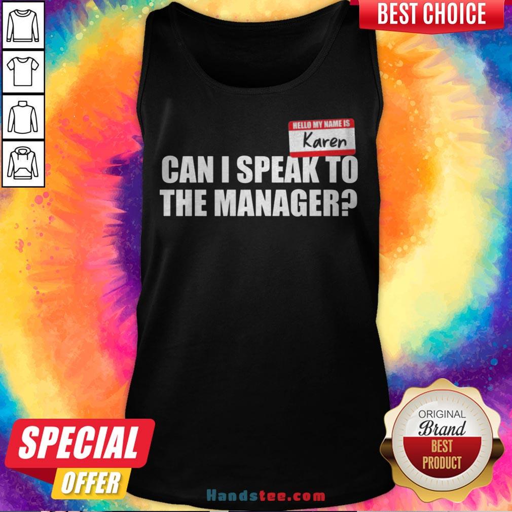 Hello My Name Is Karen Can I Speak To The Manager Shirt