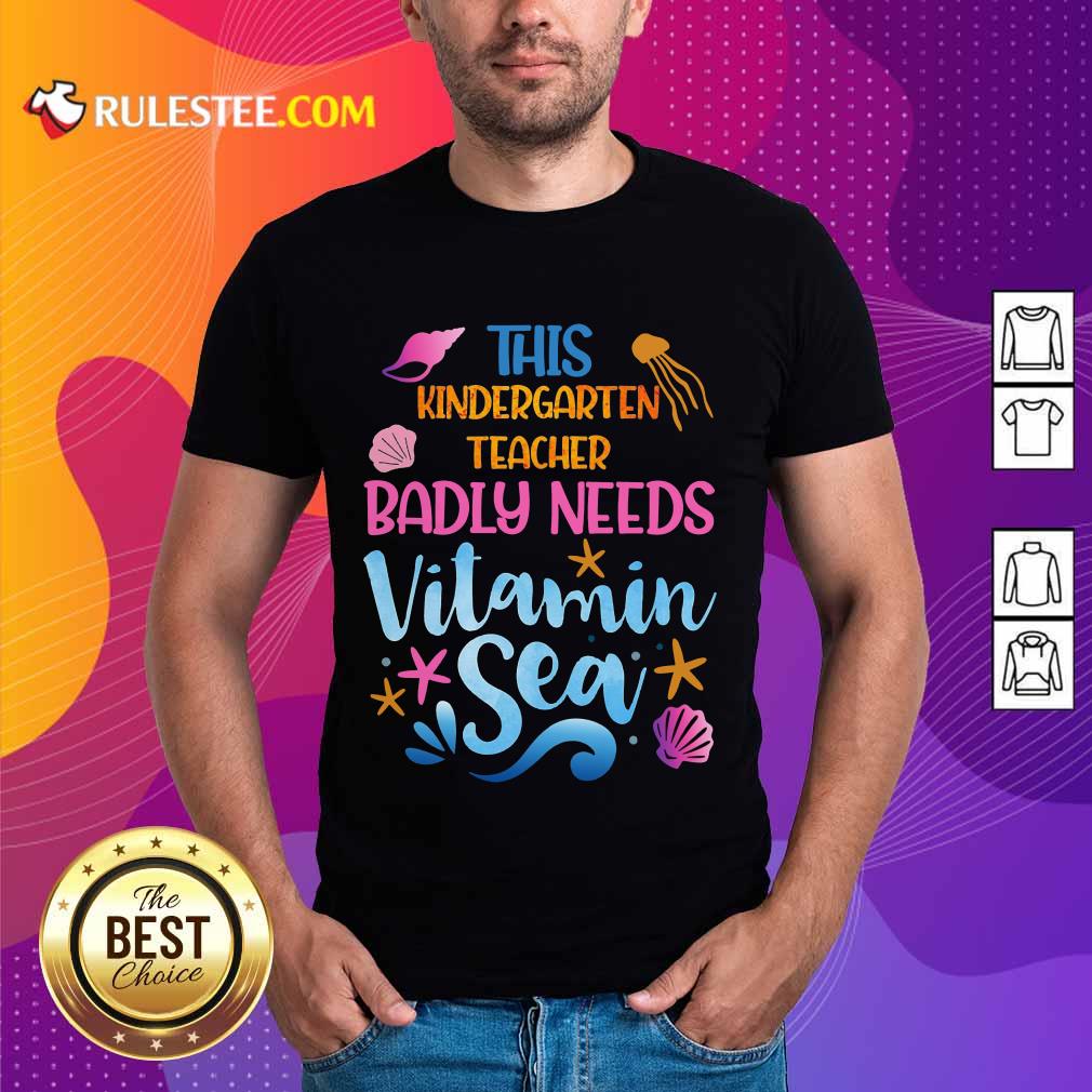 Kindergarten Teacher Badly Needs Vitamin Sea Shirt