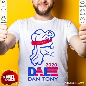 Original Dale Dan Tony For President 2020 Shirt