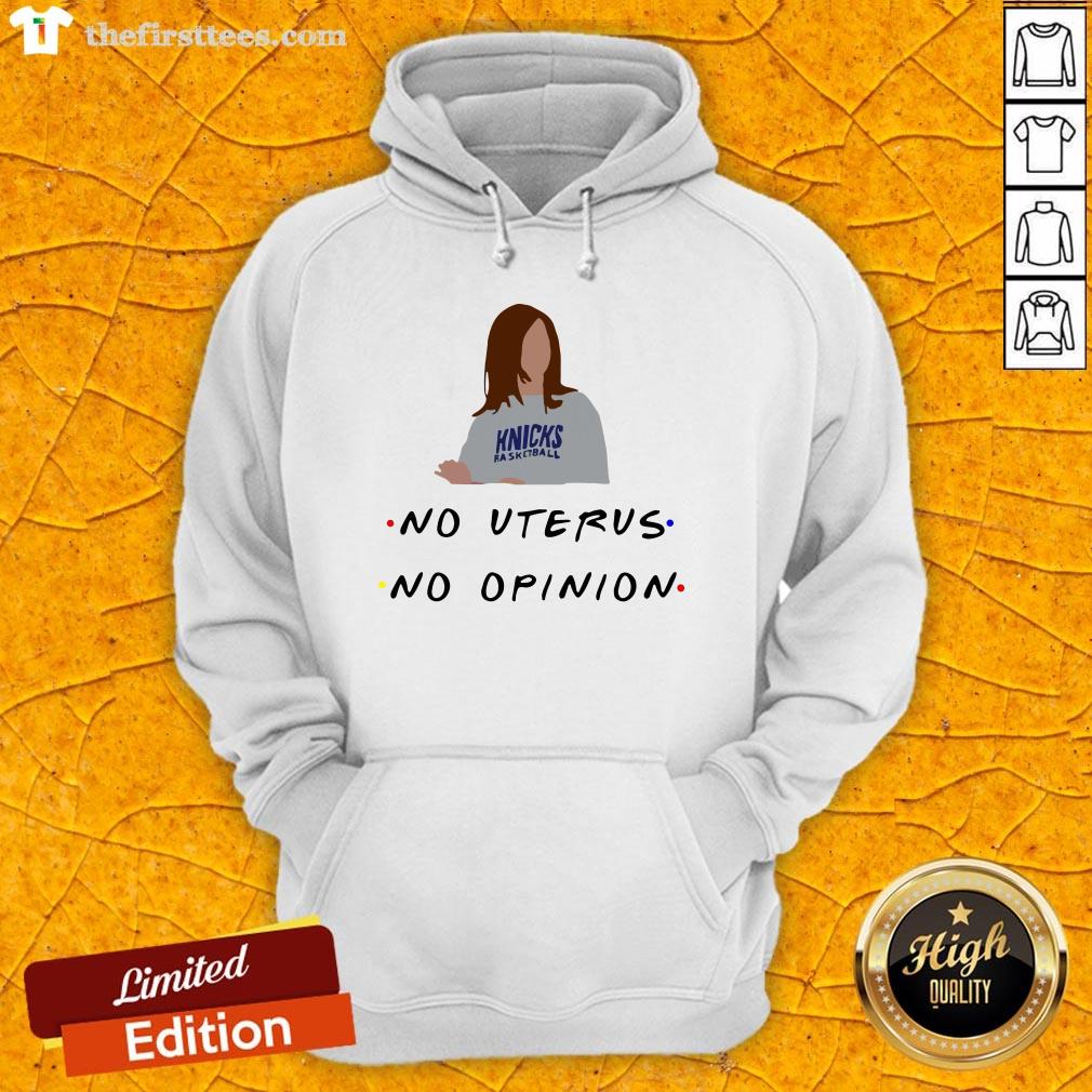 Knicks Basketball No Uterus No Opinion Selling Out Fast Shirt