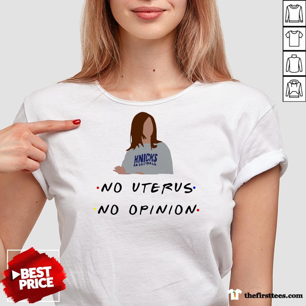 Knicks Basketball No Uterus No Opinion Selling Out Fast Shirt