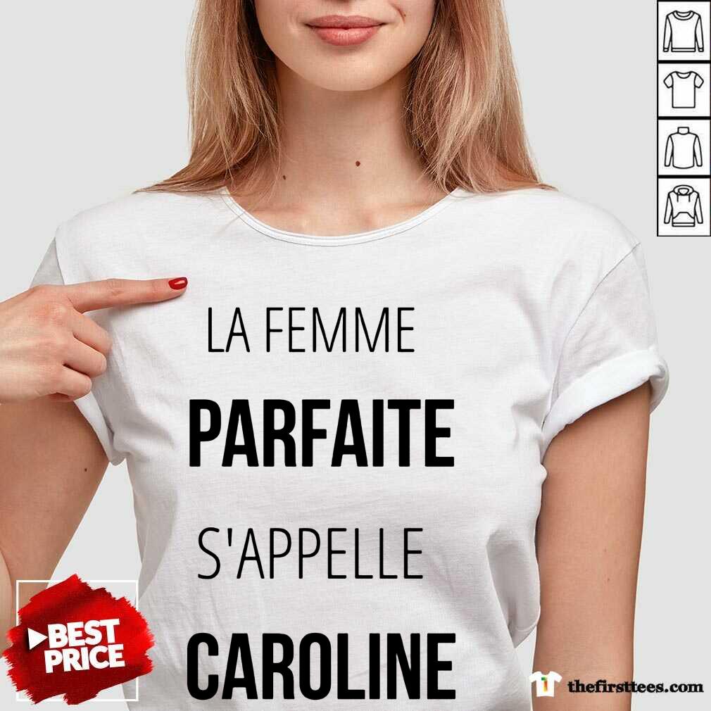 La Femme Parfaite S'appelle Caroline Shirt