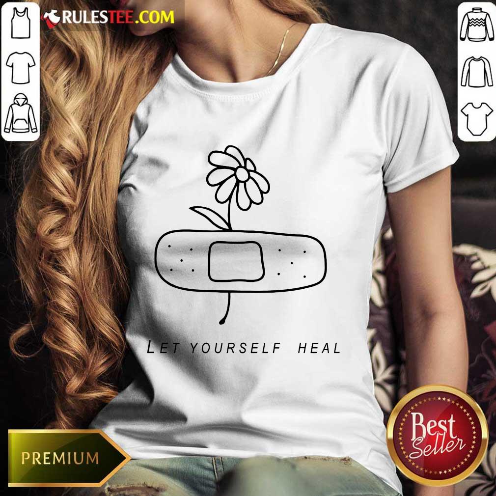 Let Yourself Heal Shirt