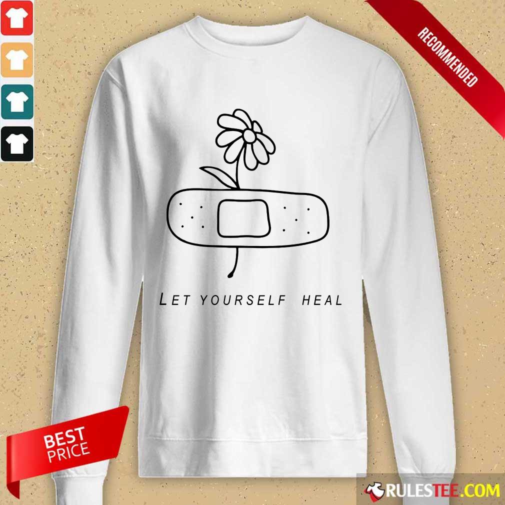 Let Yourself Heal Shirt