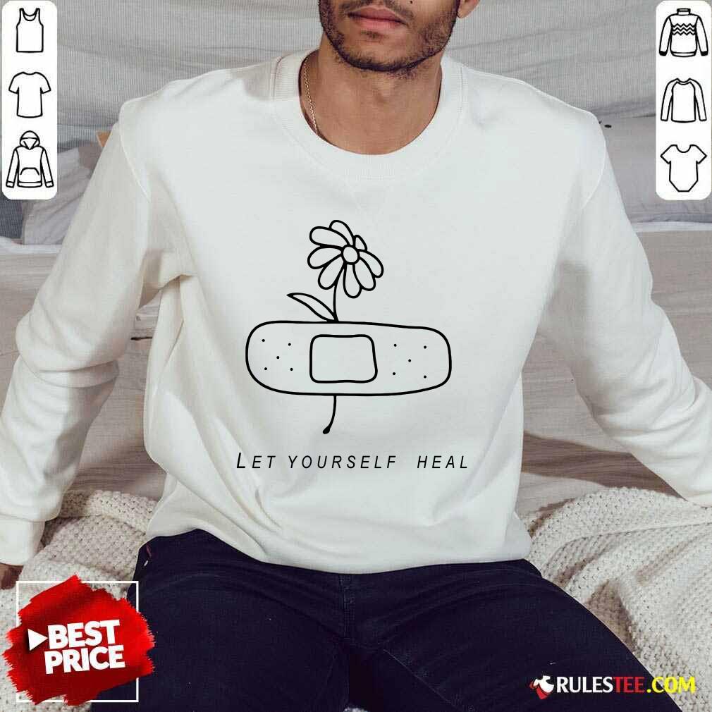 Let Yourself Heal Shirt