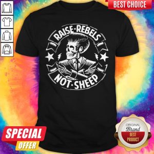 Grateful Raise Rebels Not Sheep Shirt