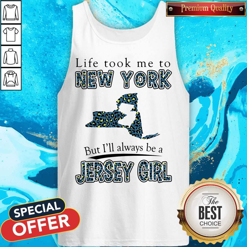 Life Took Me To New York But I'll Always Be A Jersey Girl Map Shirt