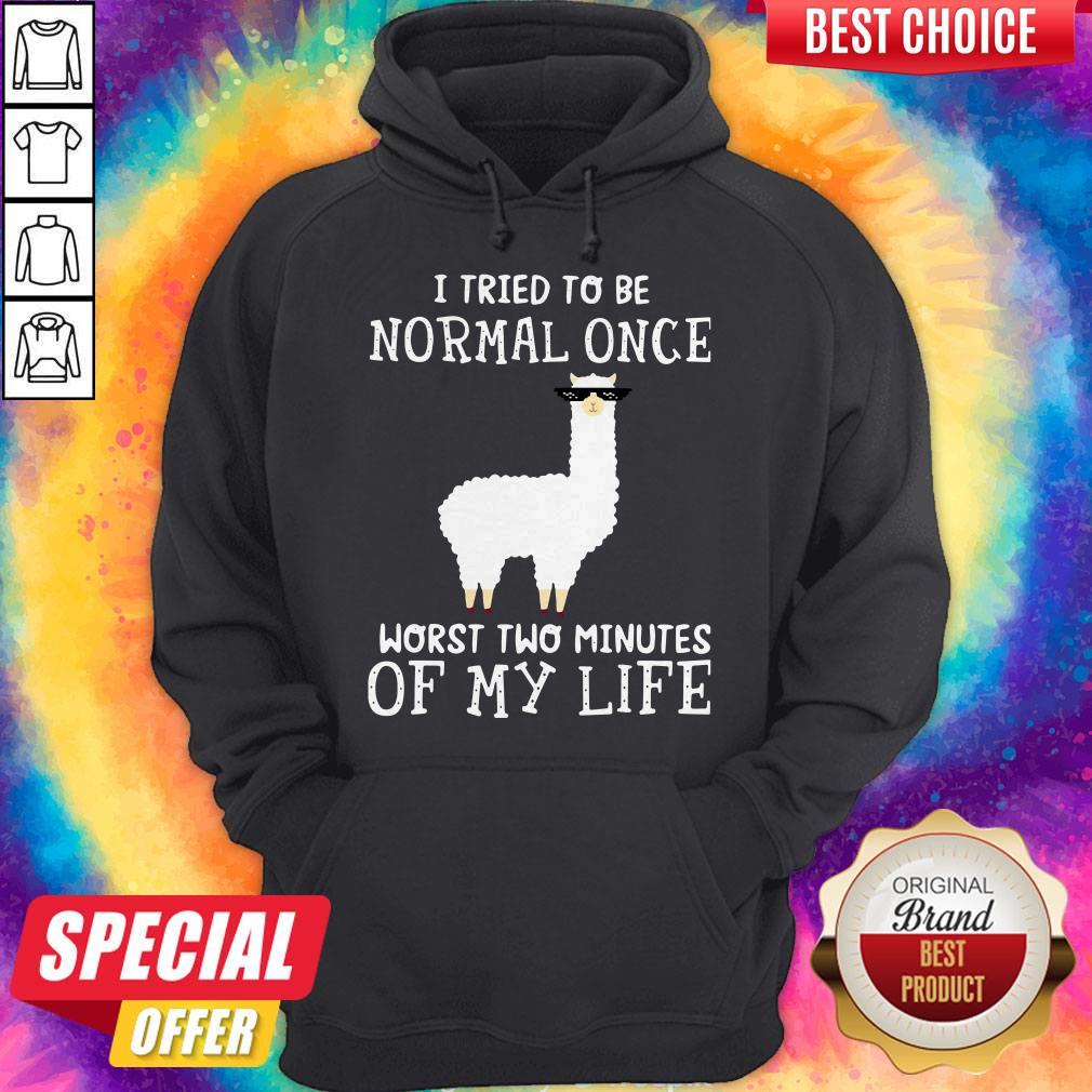 Llama I Tried To Be Normal Once Worst Two Minutes Of My Life Shirt