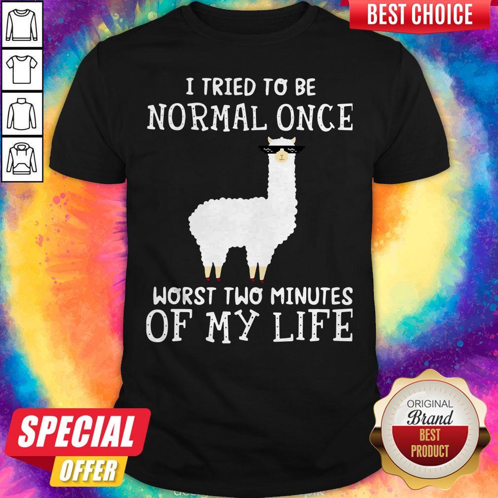 Llama I Tried To Be Normal Once Worst Two Minutes Of My Life Shirt