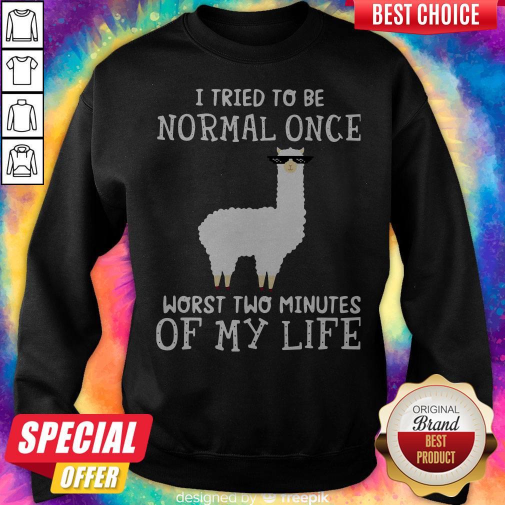 Llama I Tried To Be Normal Once Worst Two Minutes Of My Life Shirt