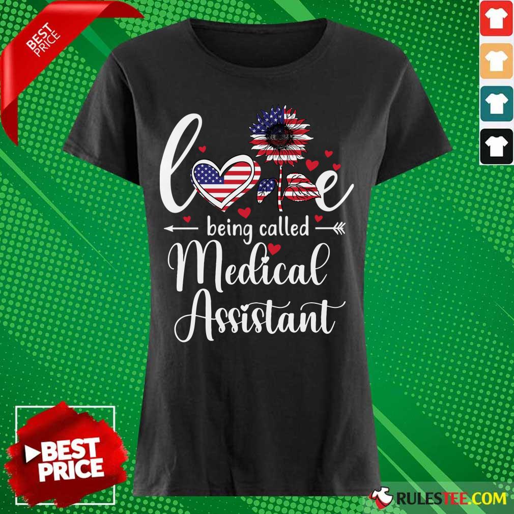 Love Being Called Medical Assistant Nurse 4th Of July American Flag Shirt