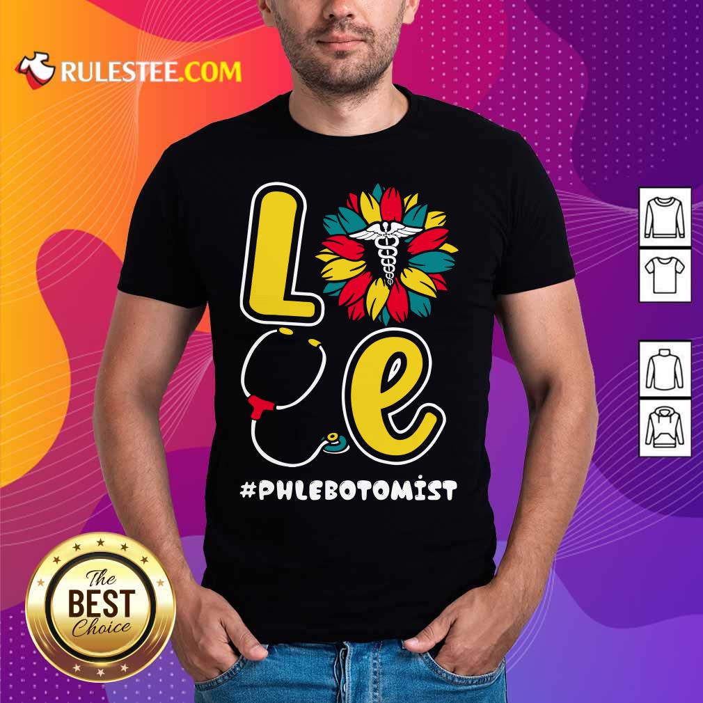 Love Nurse Medical Stethoscope Phlebotomist Shirt