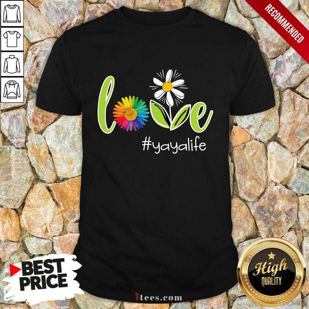 Love Yaya Life Flower Artistry Shirt