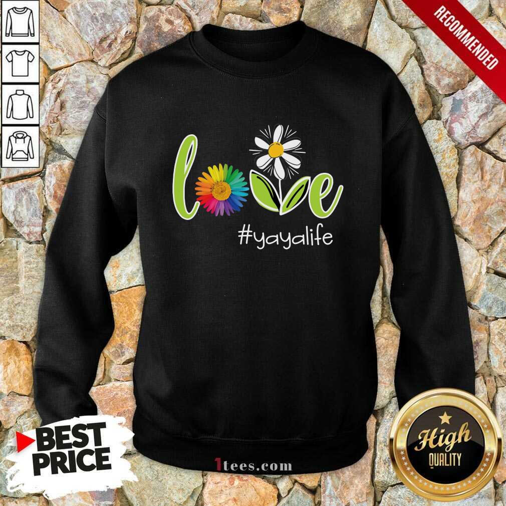 Love Yaya Life Flower Artistry Shirt