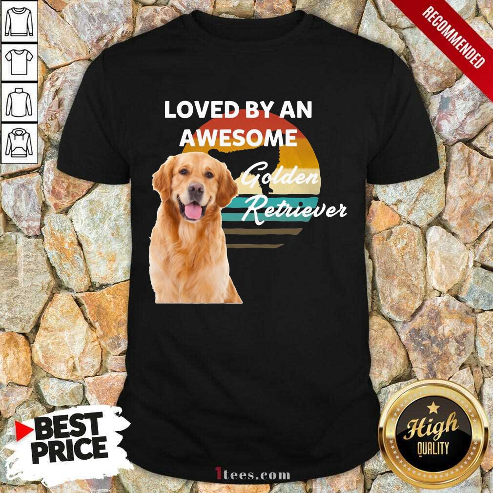 Loved By An Awesome Golden Retriever Shirt