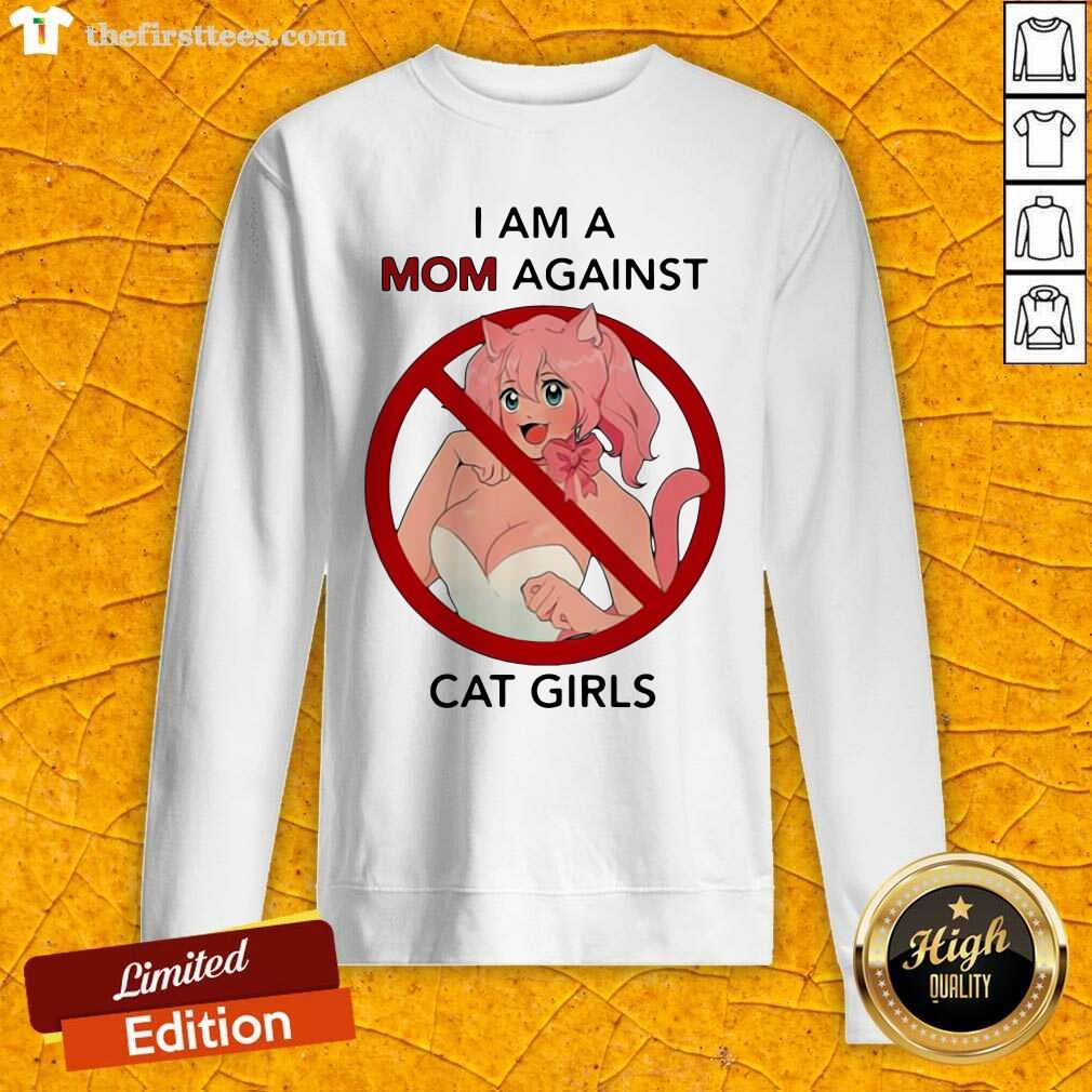 Lovely I Am A Mom Against Cat Girls Funny Shirt