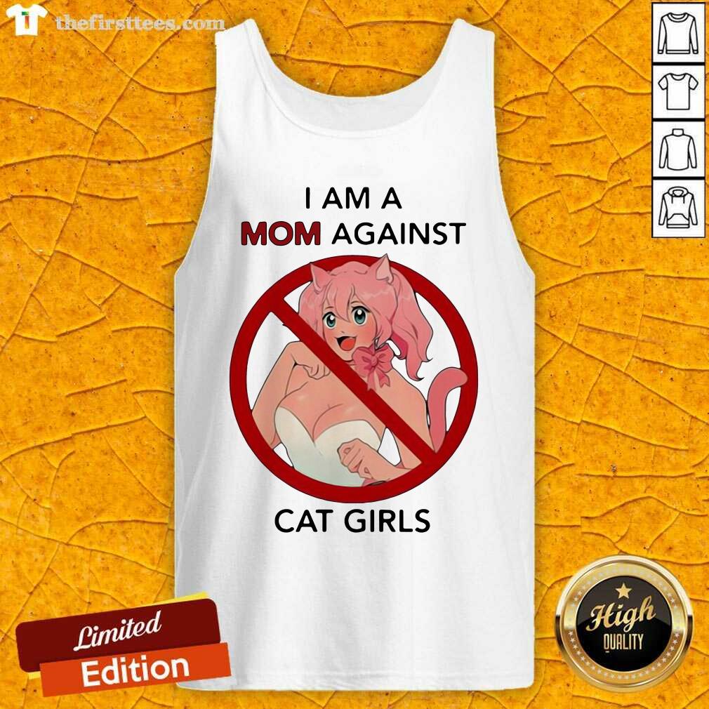 Lovely I Am A Mom Against Cat Girls Funny Shirt