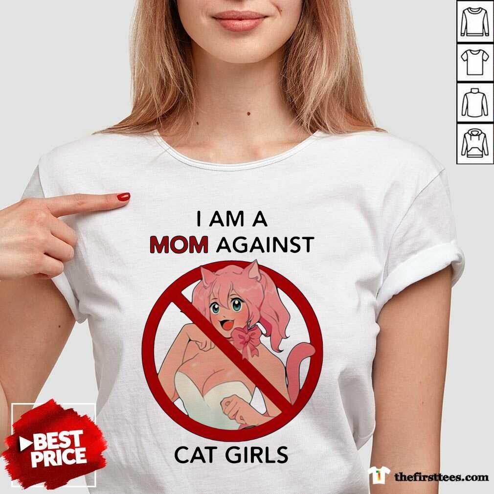 Lovely I Am A Mom Against Cat Girls Funny Shirt
