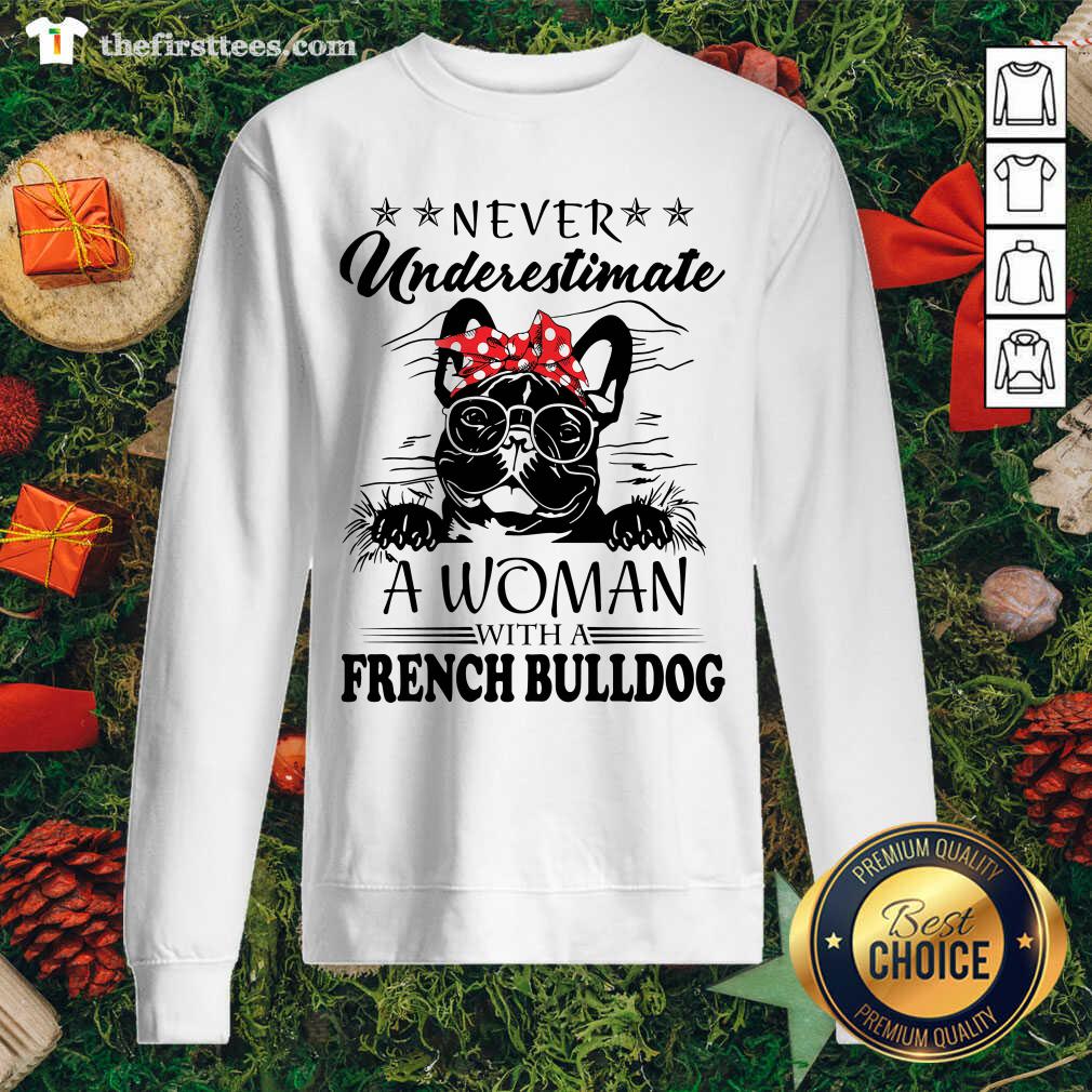 Lovely Never Underestimate A Woman With A French Bulldog Shirt