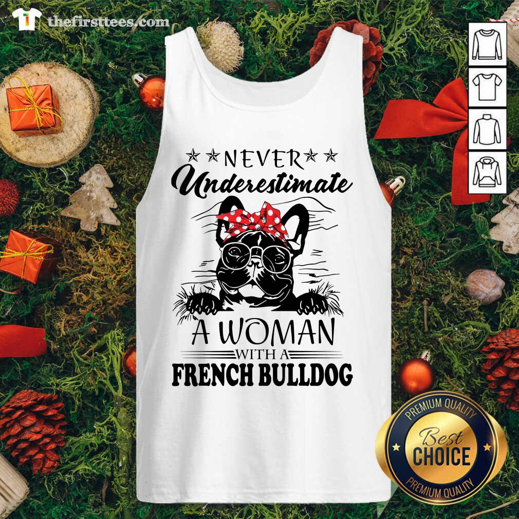 Lovely Never Underestimate A Woman With A French Bulldog Shirt