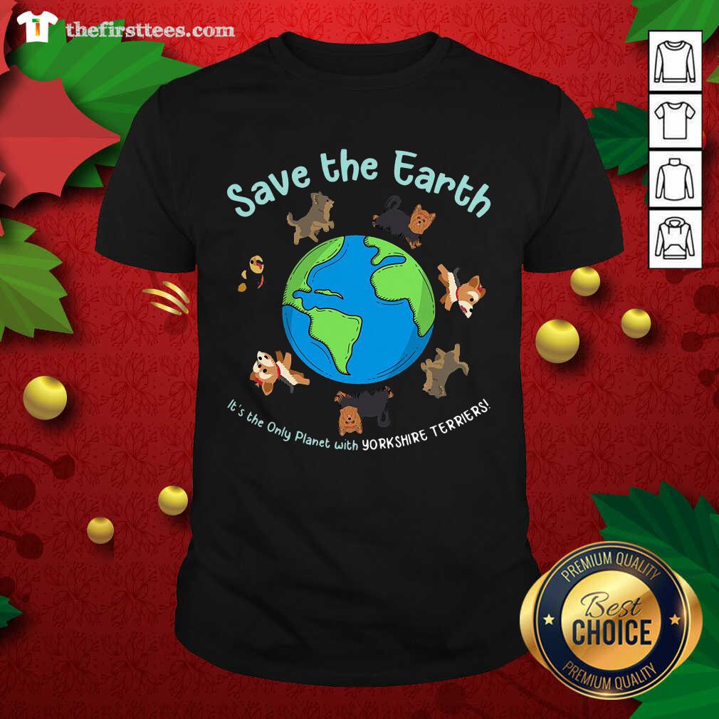lovely-save-the-earth-its-the-only-planet-with-yorkshire-terrier-shirt.jpg