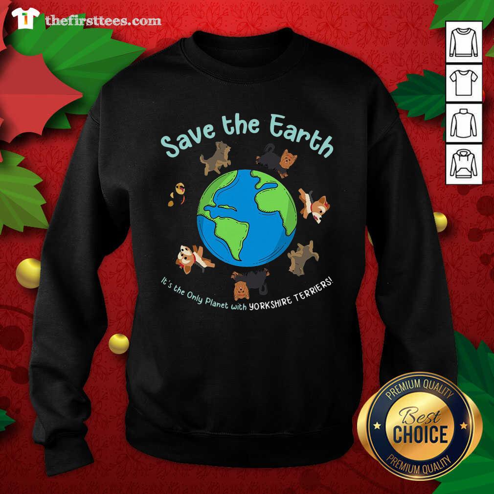 lovely-save-the-earth-its-the-only-planet-with-yorkshire-terrier-sweatshirt.jpg