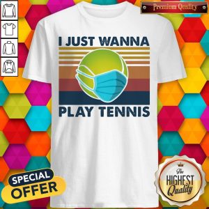 I Just Wanna Play Tennis Mask Vintage Retro Shirt