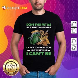 Dragon And Godzilla Don't Ever Put Me Shirt