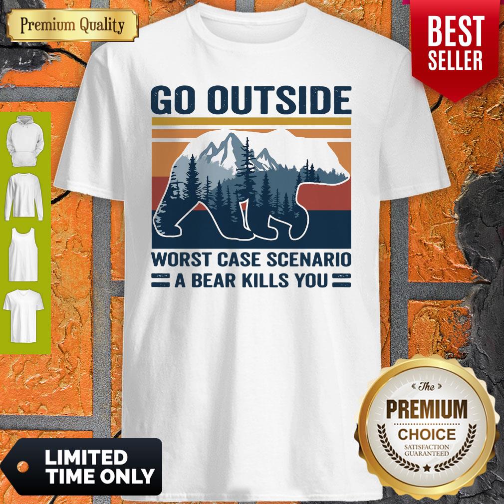 Go Outside Worst Case Scenario A Bear Kills You Vintage Shirt