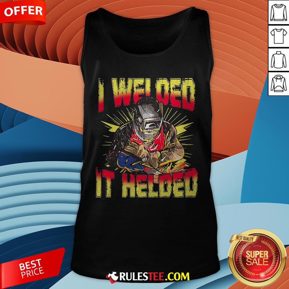 Grateful I Welded It Helded Welder Shirt