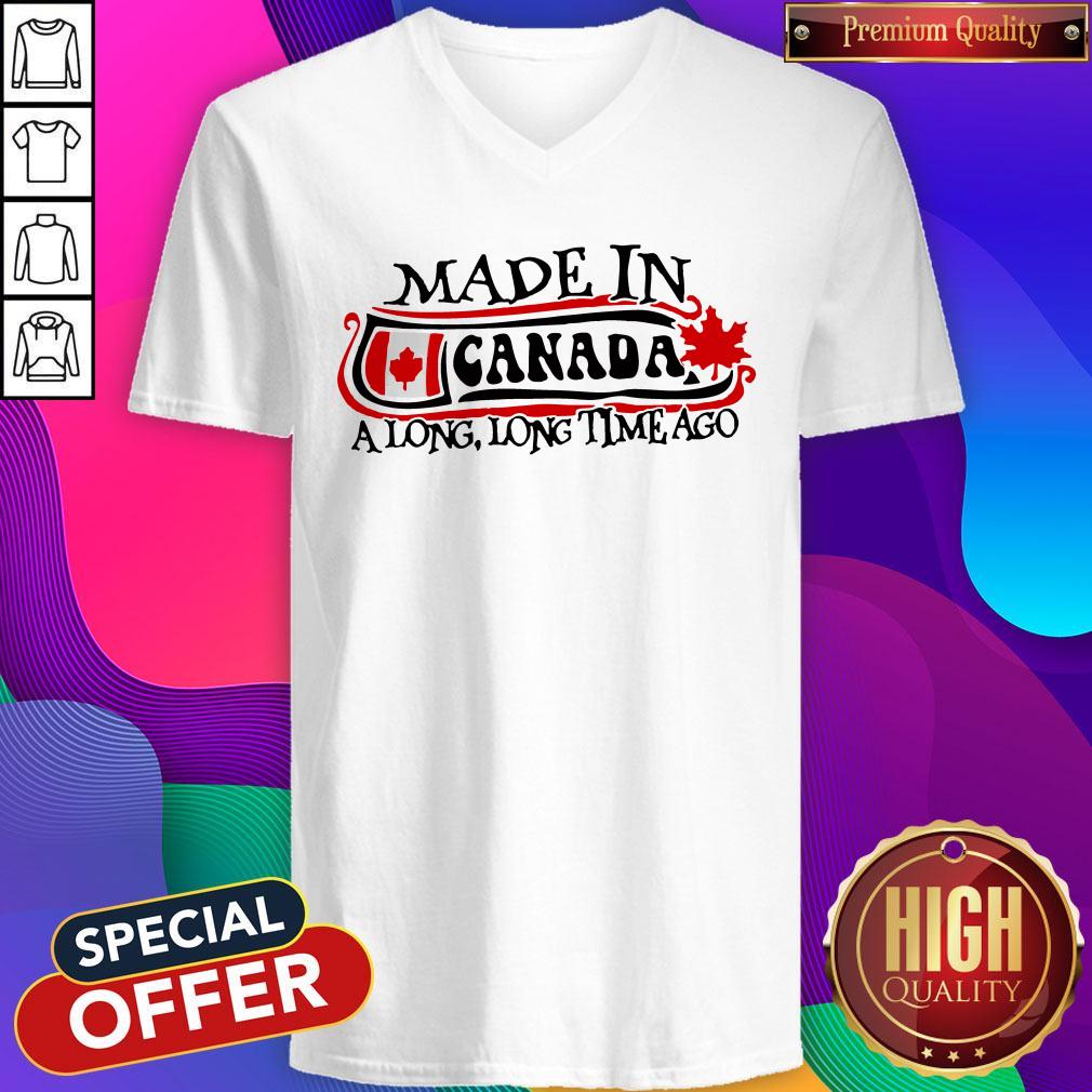 Made In Canada A Long Long Time Ago Shirt