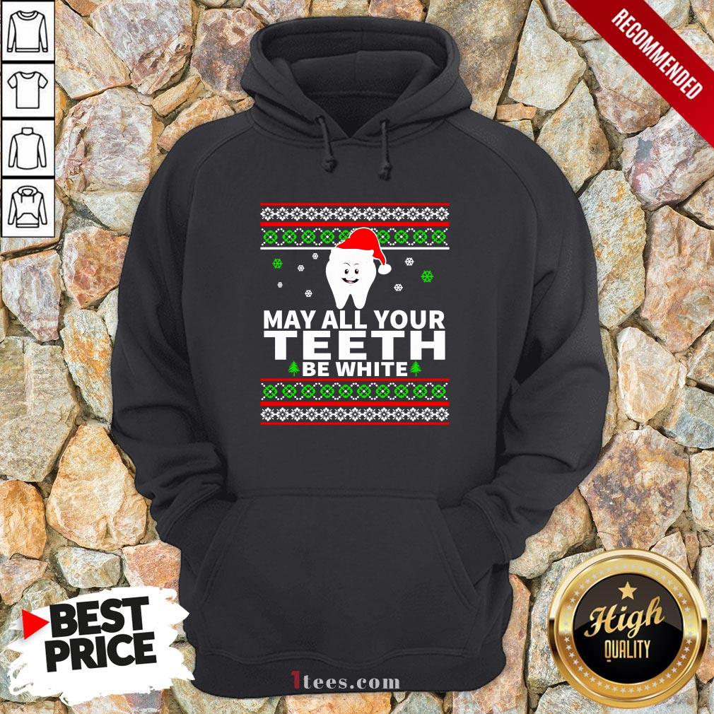 May All Your Teeth Be White Ugly Christmas Shirt