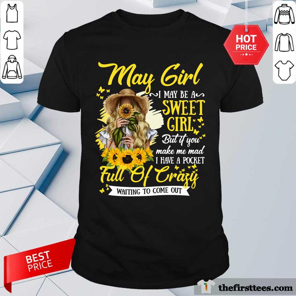 May Girl Sweet Girl Full Of Crazy Shirt