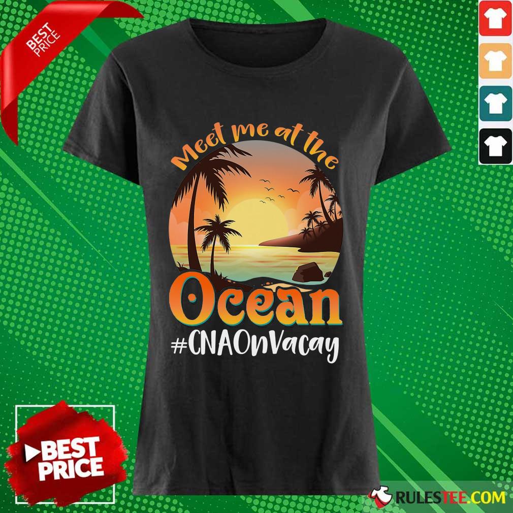 Meet Me At The Ocean #CNAOnVacay Shirt