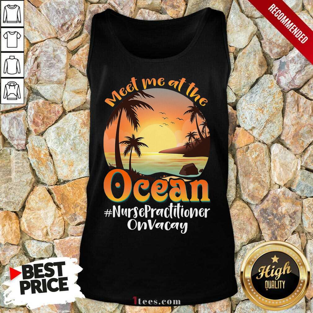 Meet Me At The Ocean Nurse Practitioner Shirt
