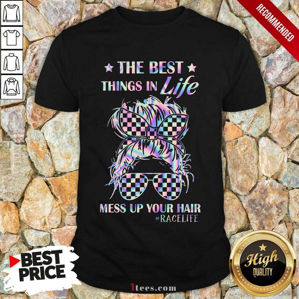 Mess Up Your Hair Bun Girl Race Life Shirt