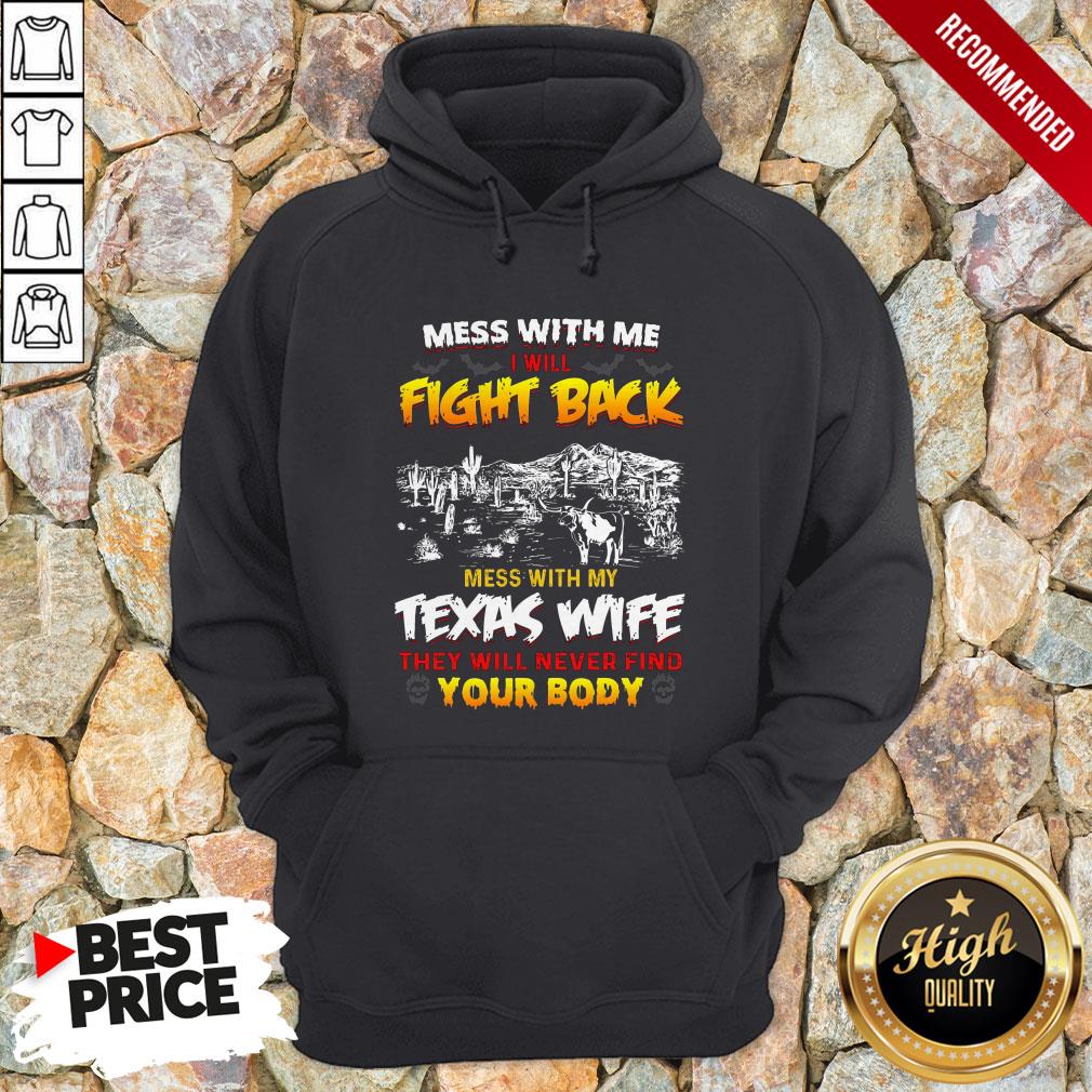 mess-with-me-i-will-fight-back-mess-with-my-texas-wife-they-will-never-find-you-body-hoodie.jpg