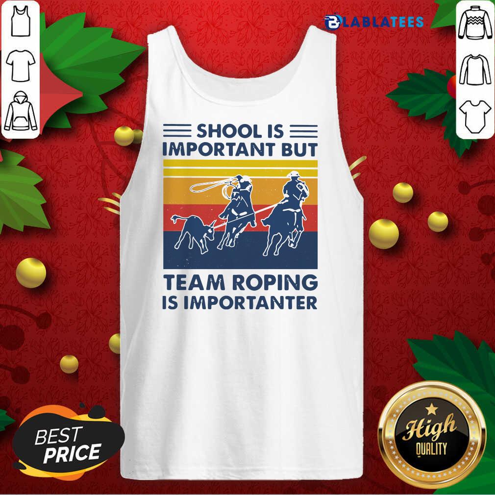 Premium School Is Important But Team Roping Is Importanter Vintage Shirt