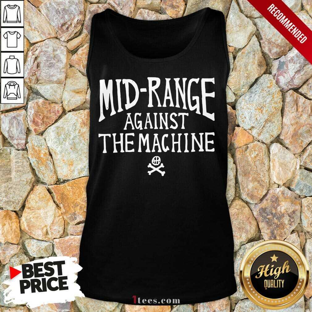 Mid Range Against The Machine Shirt
