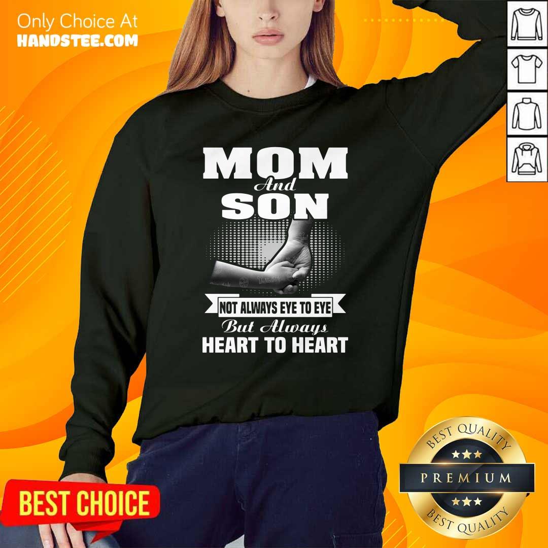 Mom And Son Not Always Eye To Eye But Always Heart To Heart Shirt