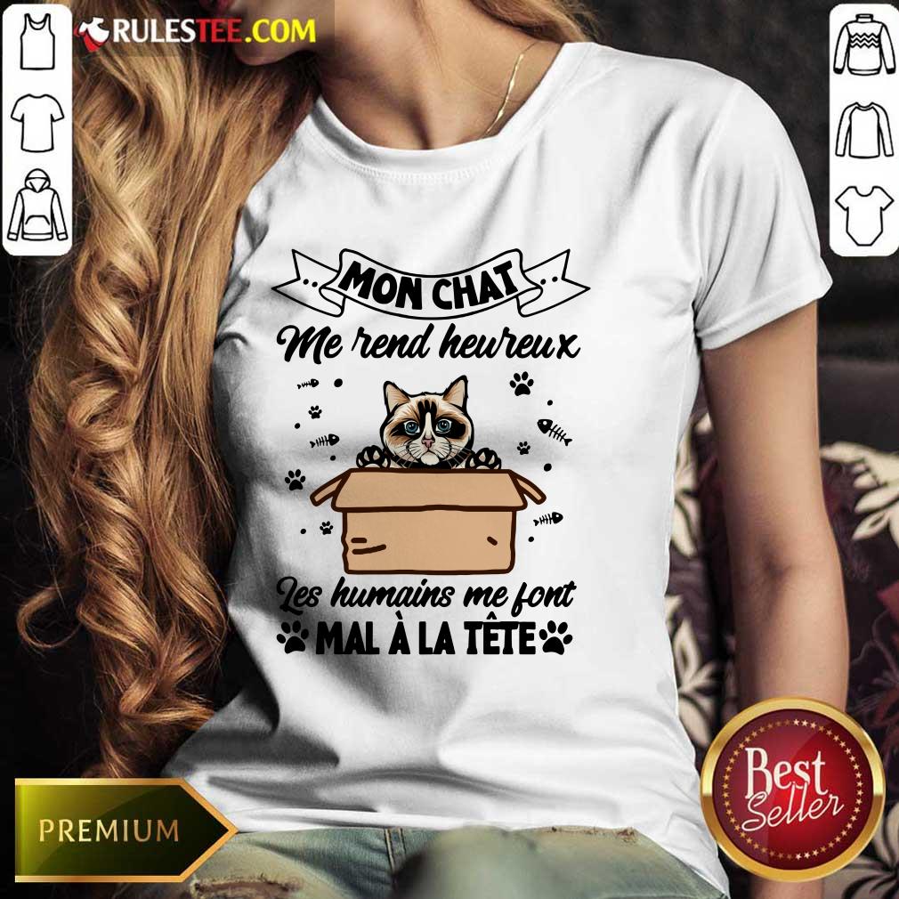 Mon Chat Me Rend Heureux Les Humains Me Font Mal A La Tete Shirt