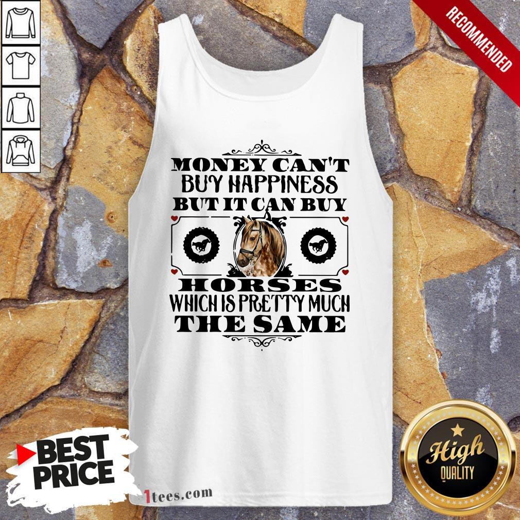 money-cant-buy-happiness-but-it-can-buy-horses-which-is-pretty-much-the-same-tank-top.jpg