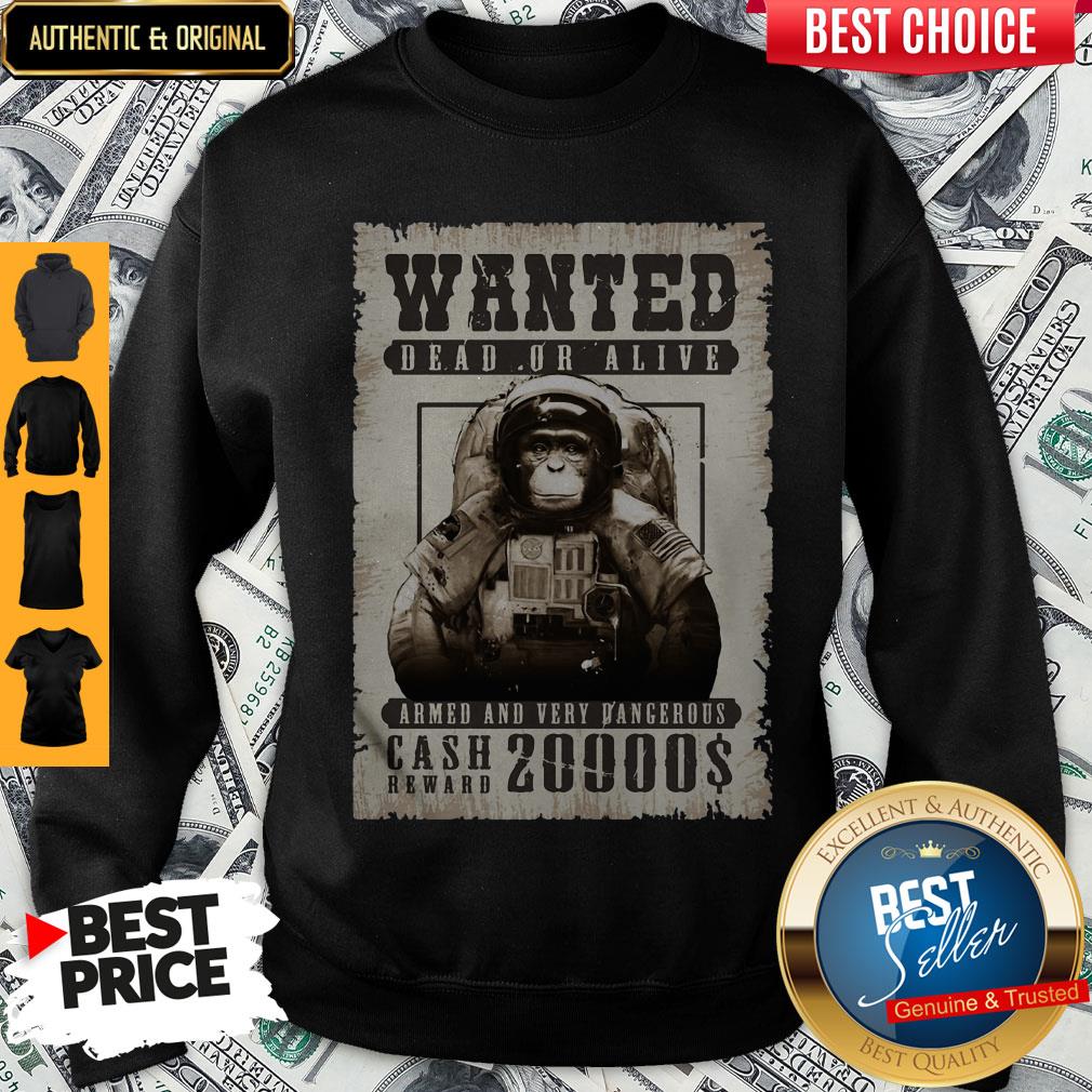 Monkey Wanted Dead Or Alive Armed And Very Dangerous Cash Reward 20000$ Shirt