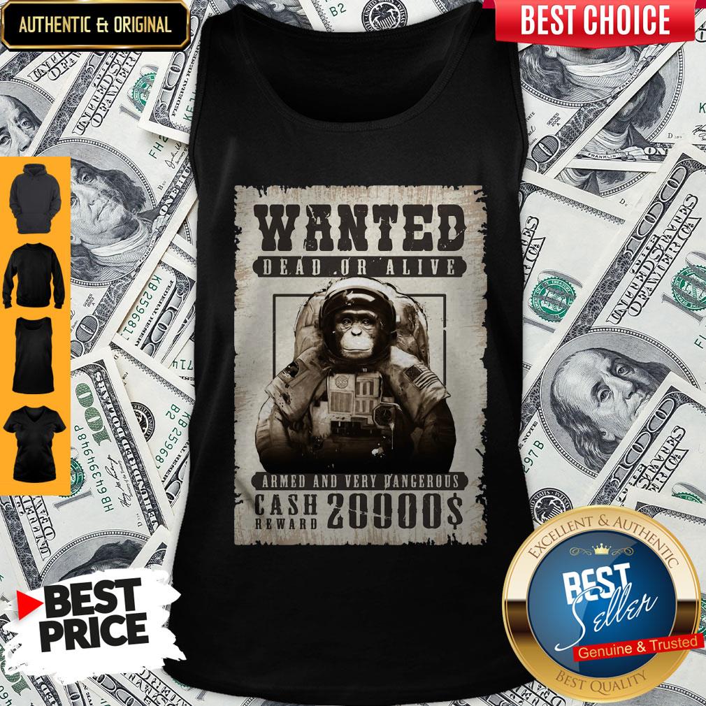 Monkey Wanted Dead Or Alive Armed And Very Dangerous Cash Reward 20000$ Shirt