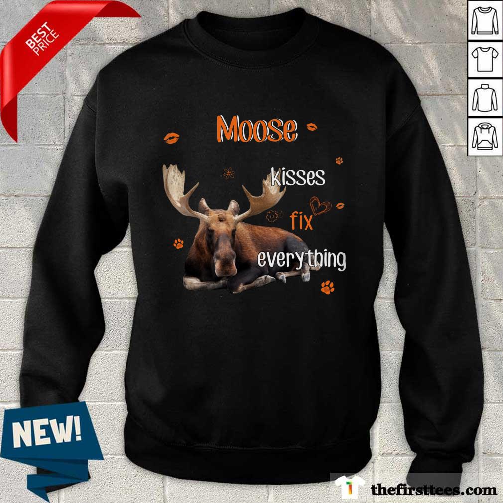 Moose Kisses Fix Everything Shirt