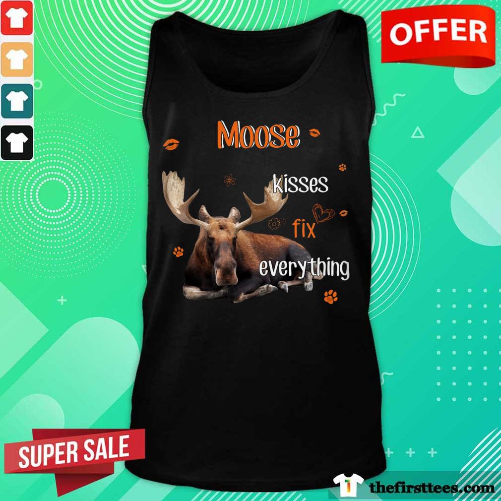 Moose Kisses Fix Everything Shirt