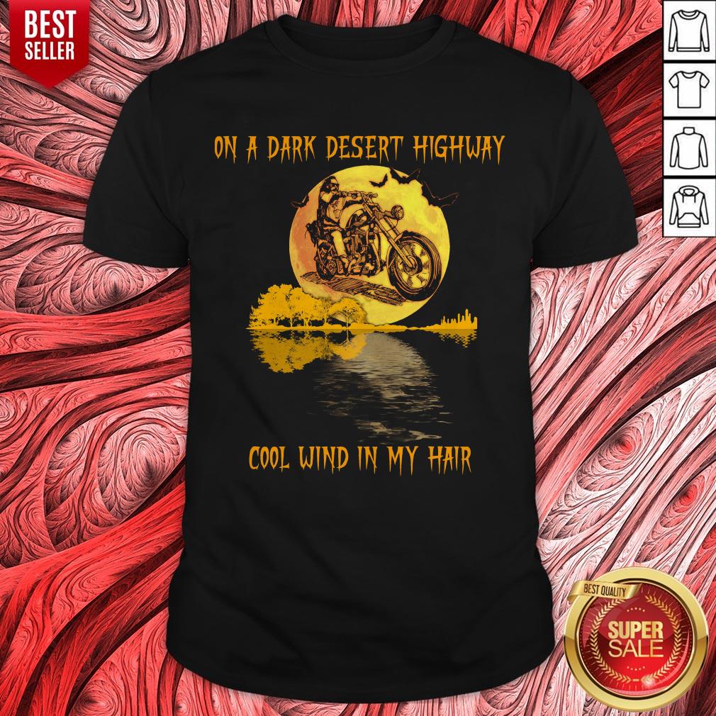 Motorcycle On A Dark Desert Highway Cool Wind In My Hair Halloween Shirt