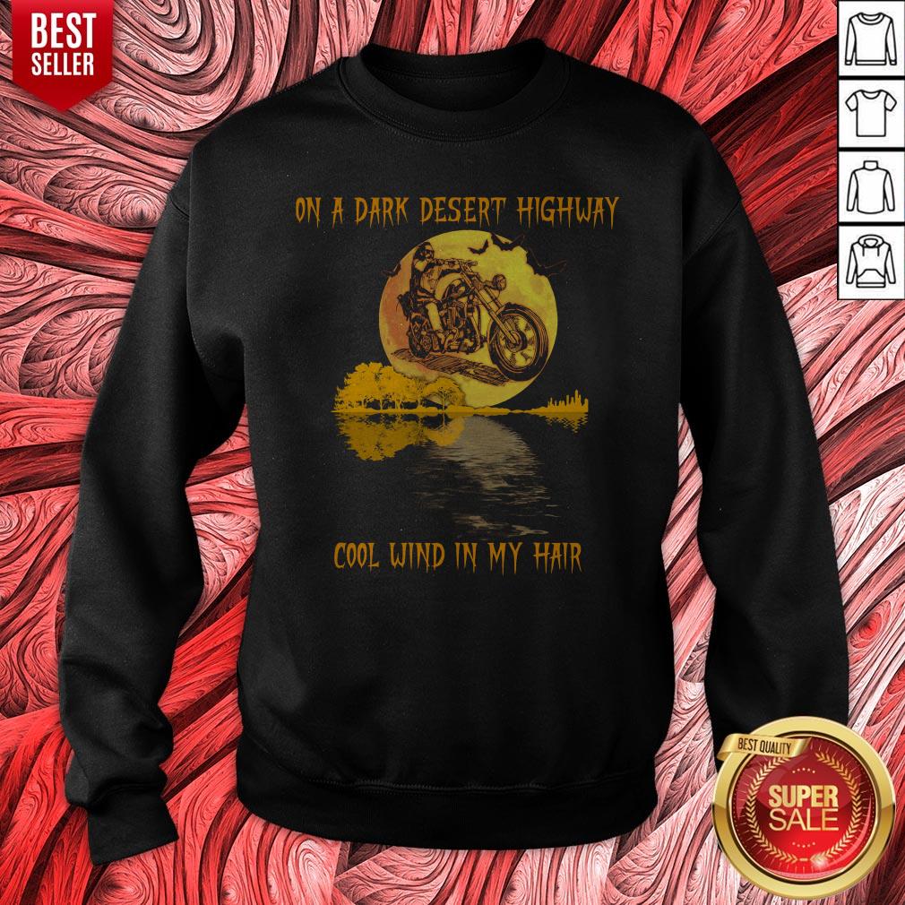 Motorcycle On A Dark Desert Highway Cool Wind In My Hair Halloween Shirt